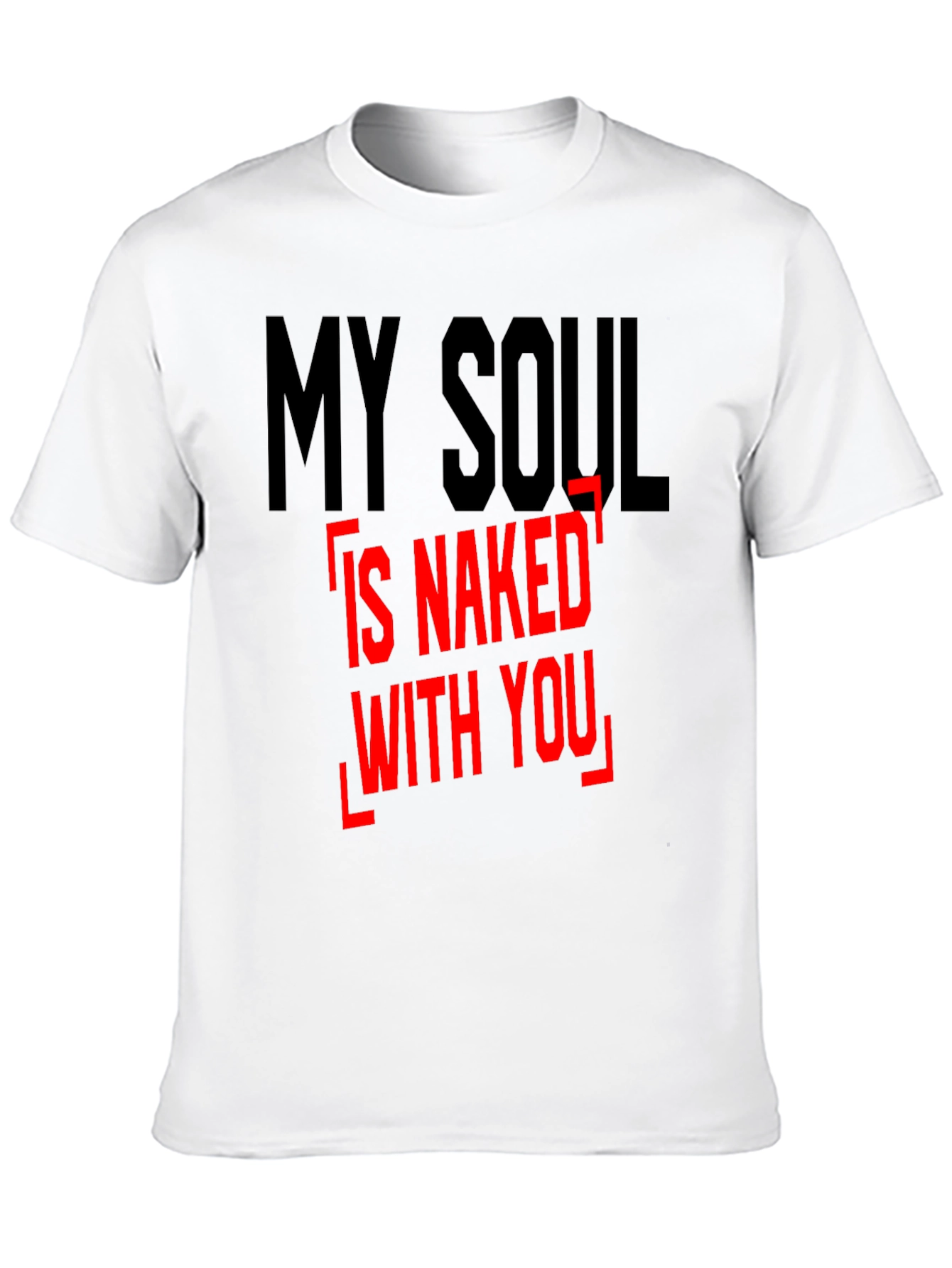 My Soul Is Naked With You - Graphic Tee