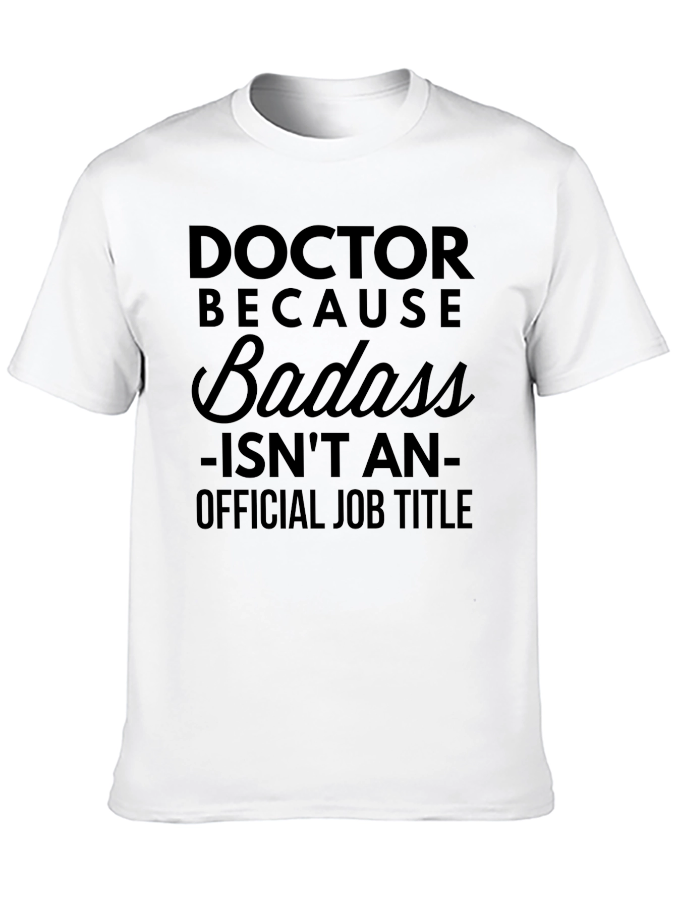 Doctor Because Badass - Mens Black Graphic T-Shirt