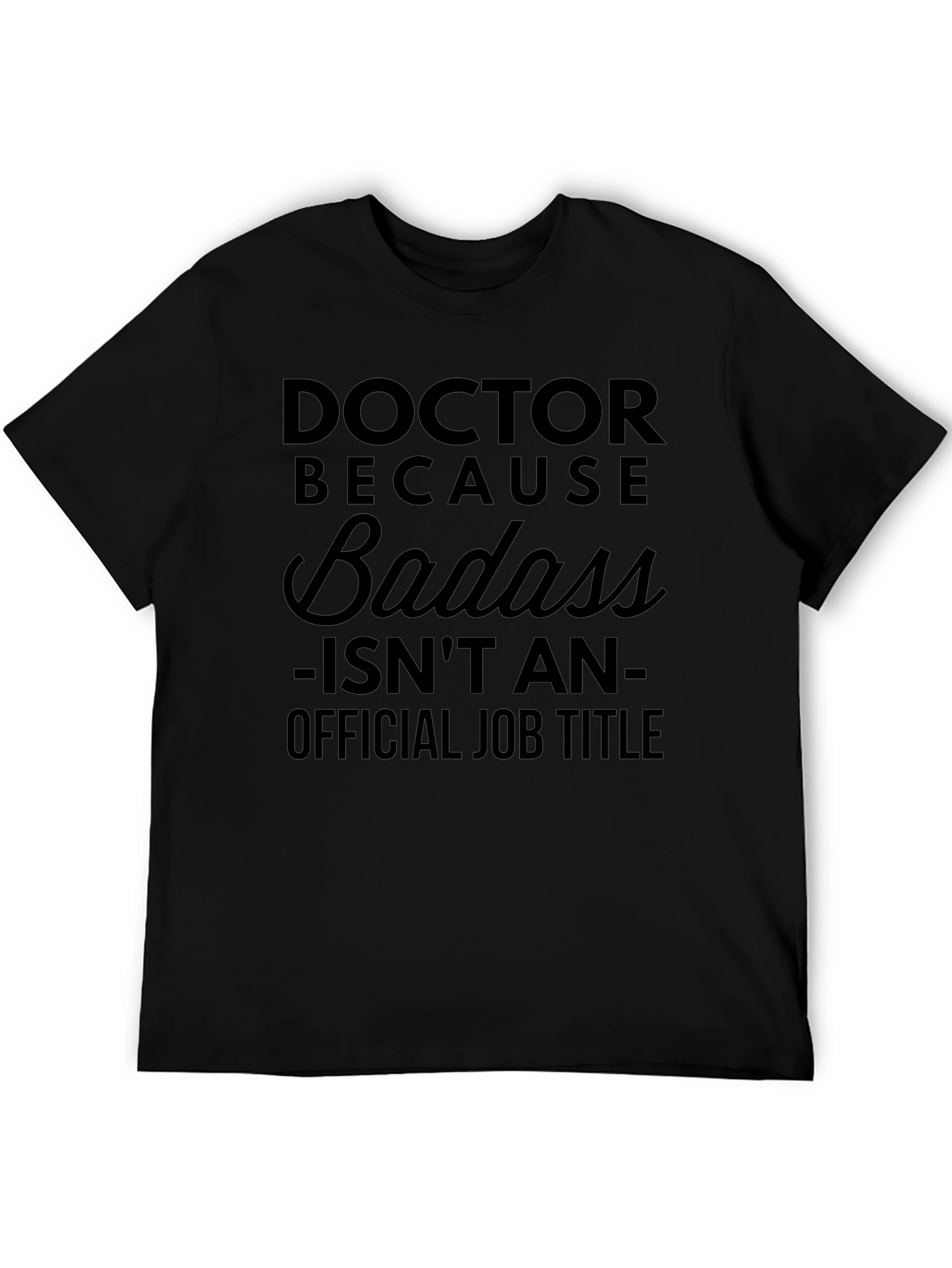 Doctor Because Badass - Mens Black Graphic T-Shirt