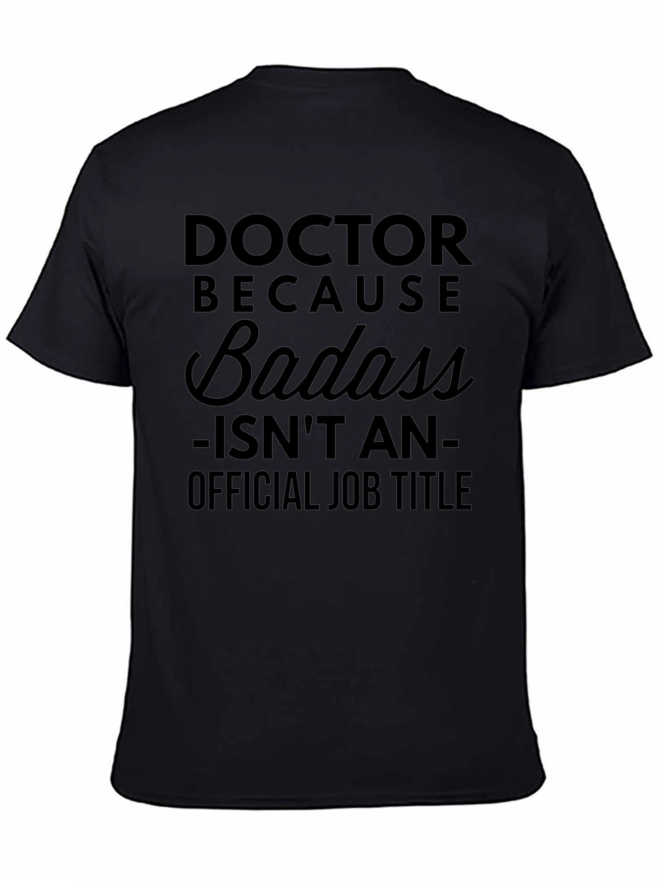 Doctor Because Badass - Mens Black Graphic T-Shirt