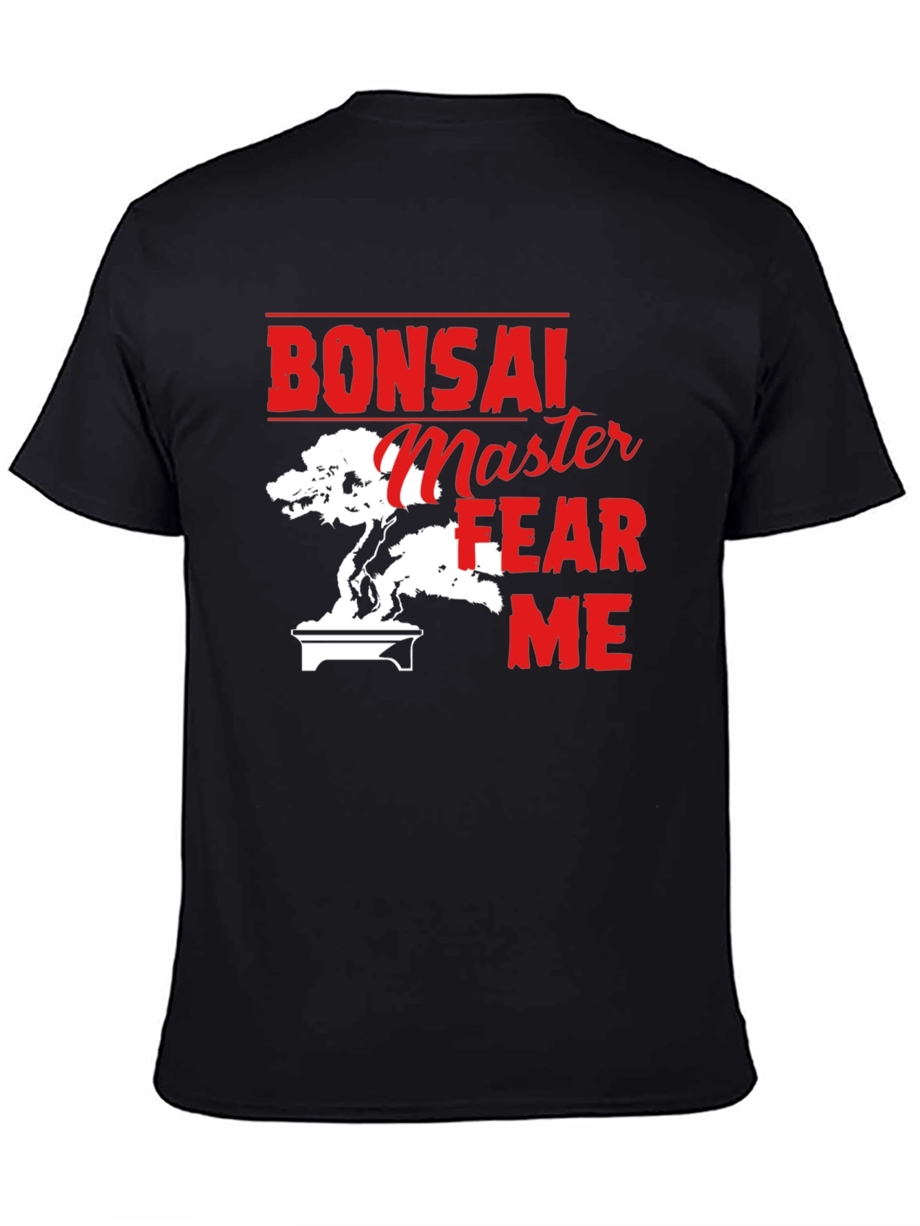 Bonsai Master T-Shirt - Fear Me Design
