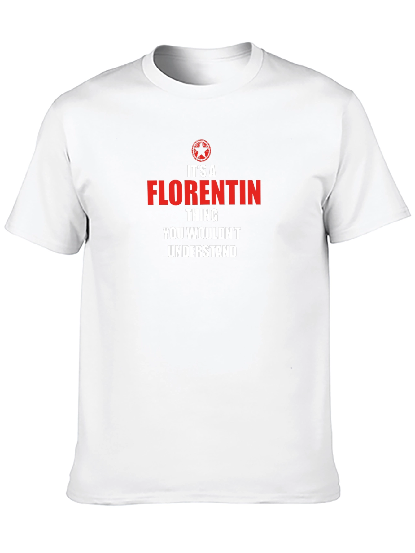 Its A Florentin Thing T-Shirt