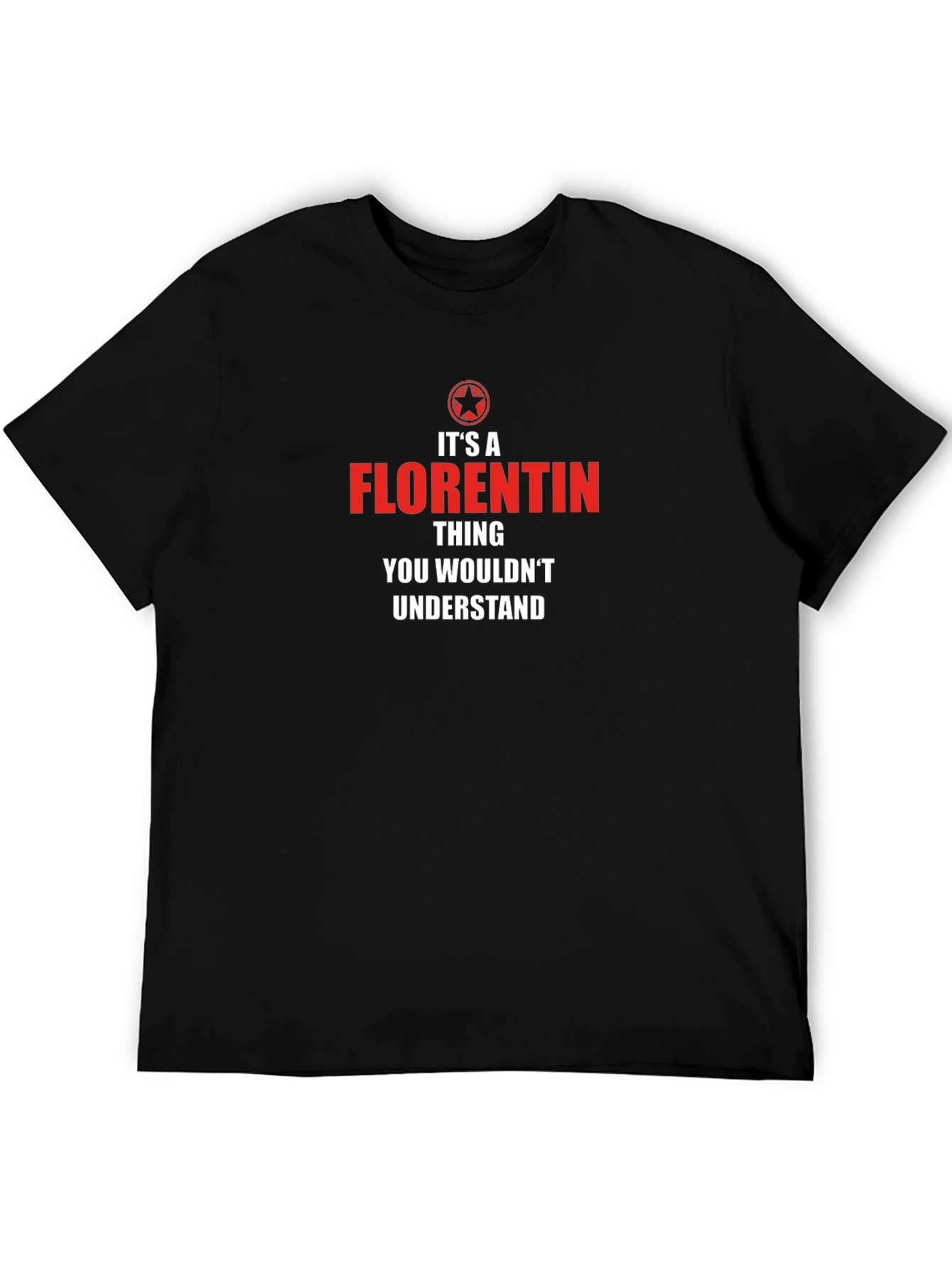 Its A Florentin Thing T-Shirt