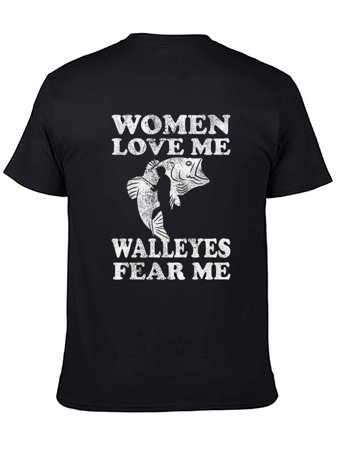Women Love Me Walleyes Fear Me Fishing T-Shirt