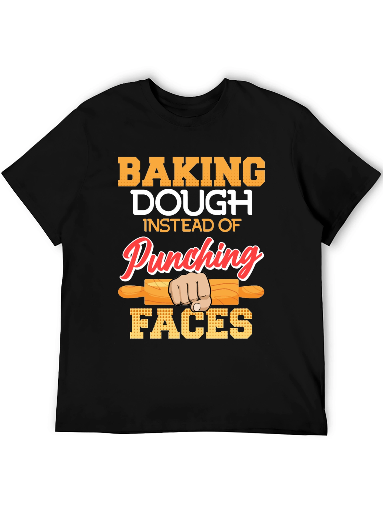 Baking Dough T-Shirt: Punching Faces Alternative!