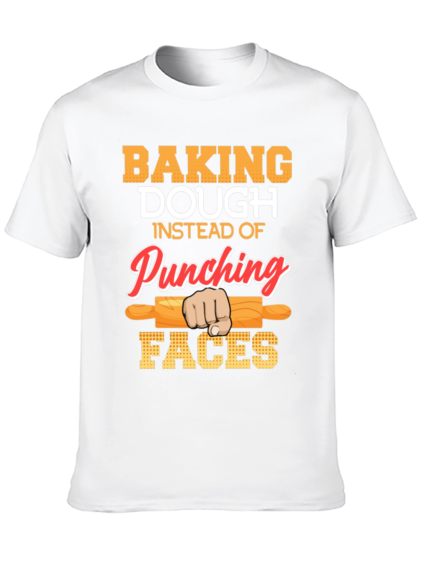 Baking Dough T-Shirt: Punching Faces Alternative!