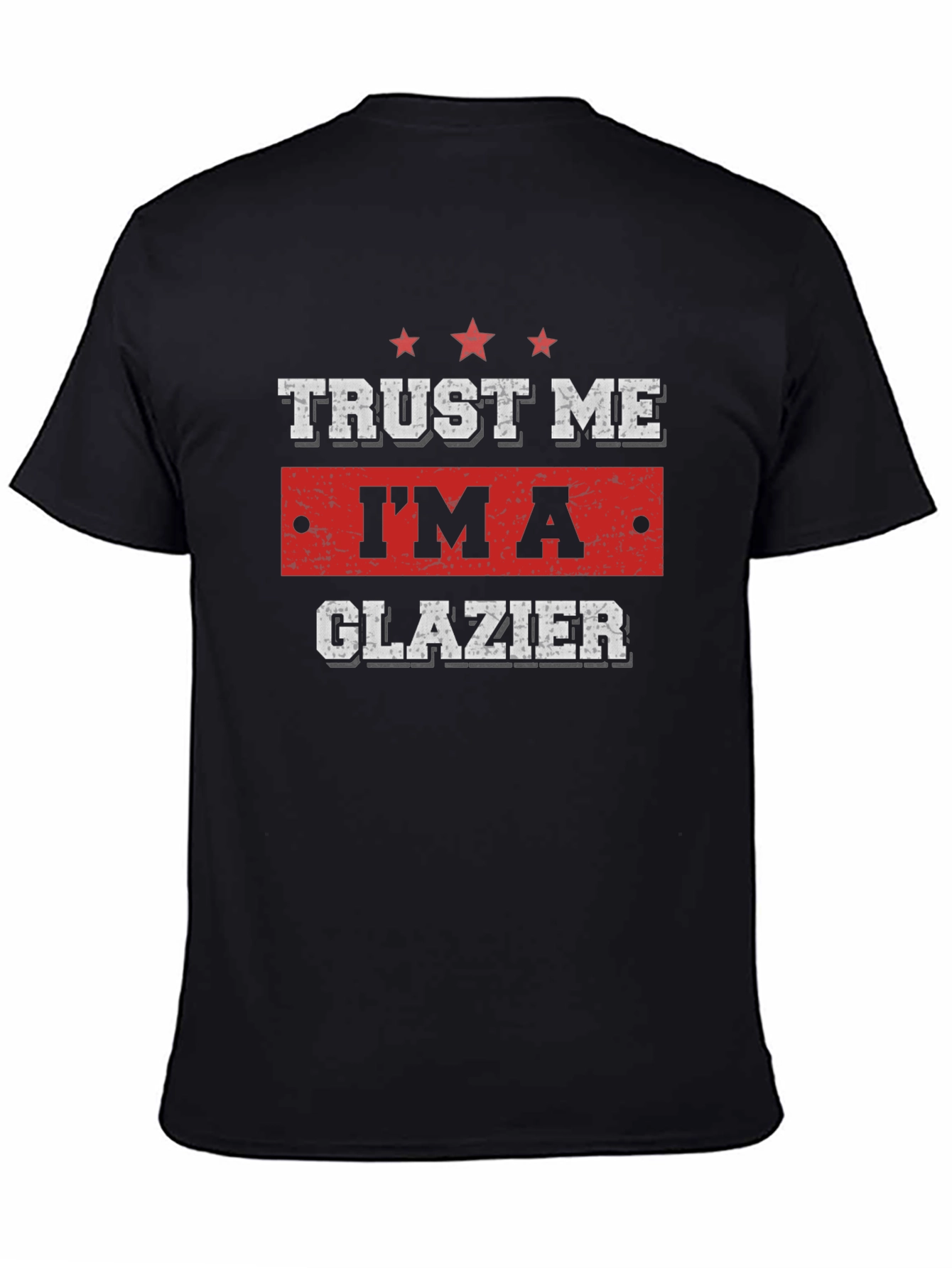 Trust Me Im A Glazier T-Shirt