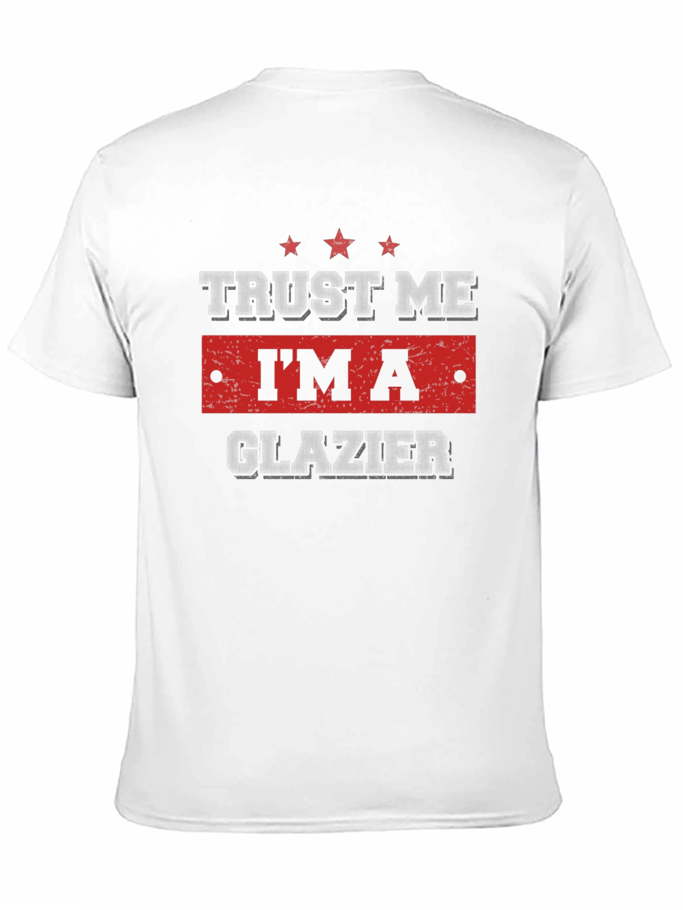 Trust Me Im A Glazier T-Shirt