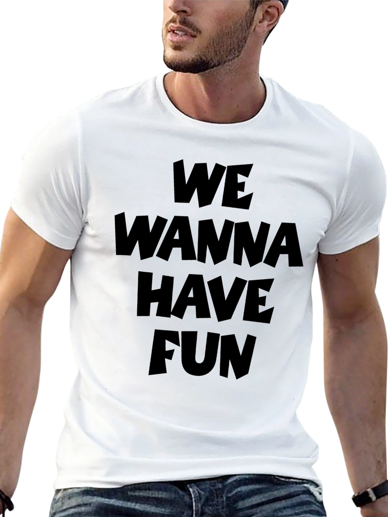 We Wanna Have Fun Graphic T-Shirt