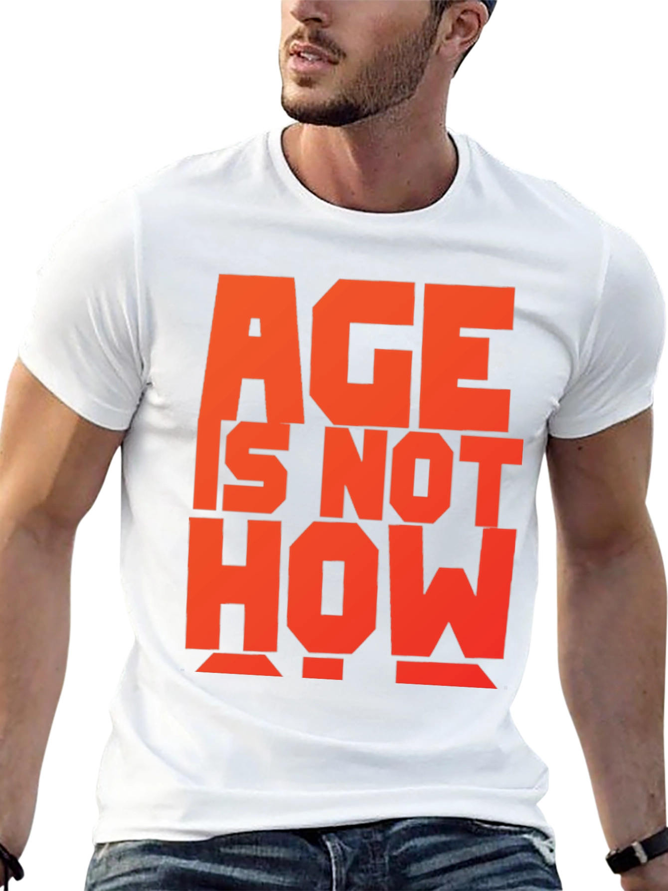Age is Not How Old You Are T-Shirt