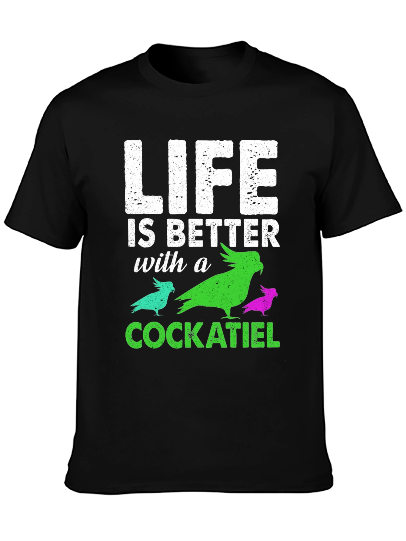 Life Is Better With a Cockatiel T-Shirt