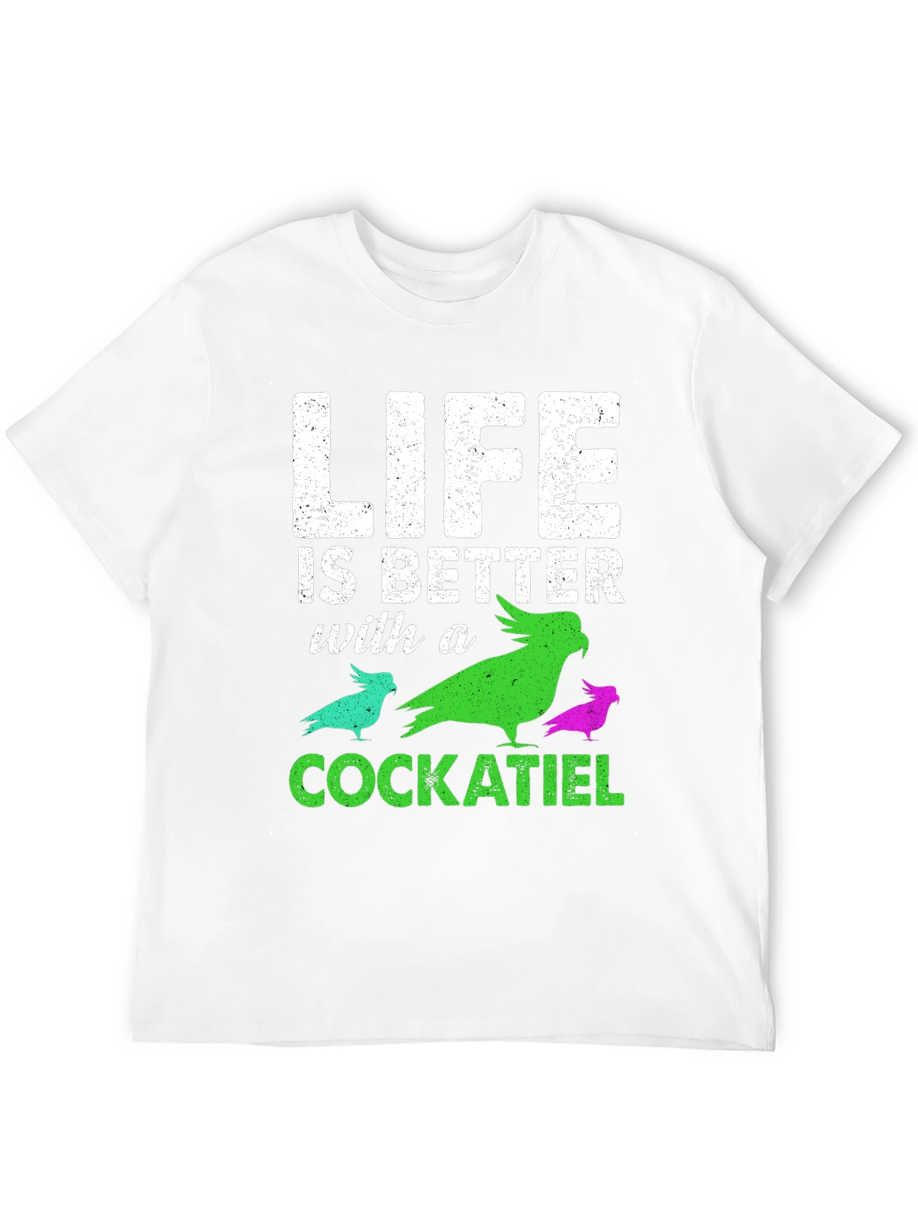 Life Is Better With a Cockatiel T-Shirt