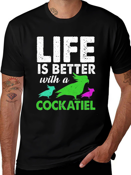 Life Is Better With a Cockatiel T-Shirt