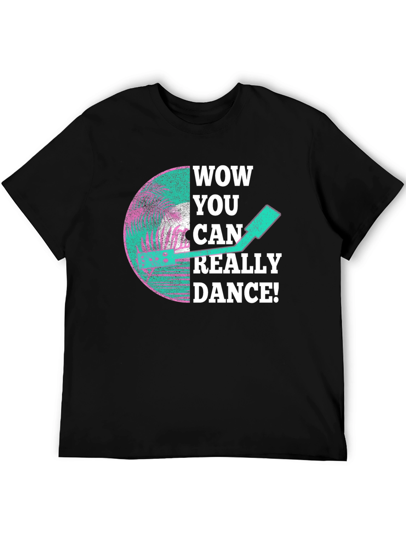 Wow You Can Really Dance T-Shirt