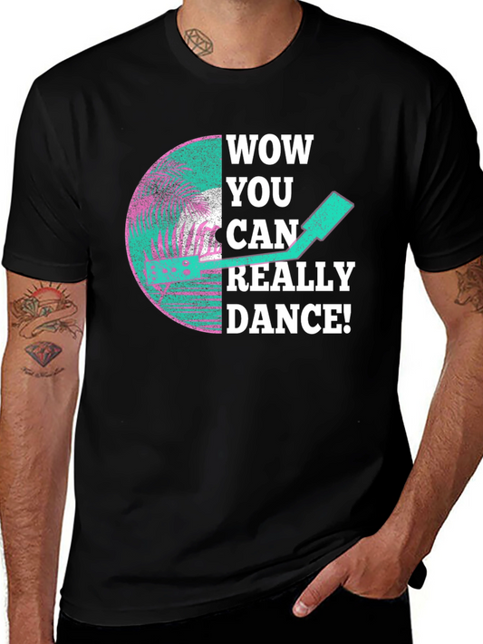 Wow You Can Really Dance T-Shirt
