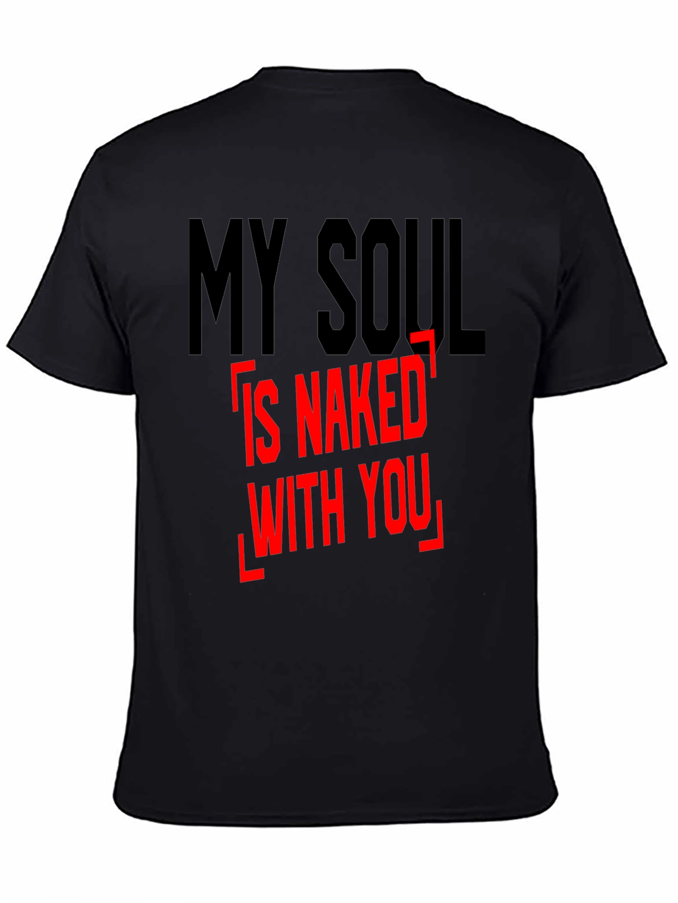 My Soul Is Naked With You - Graphic Tee