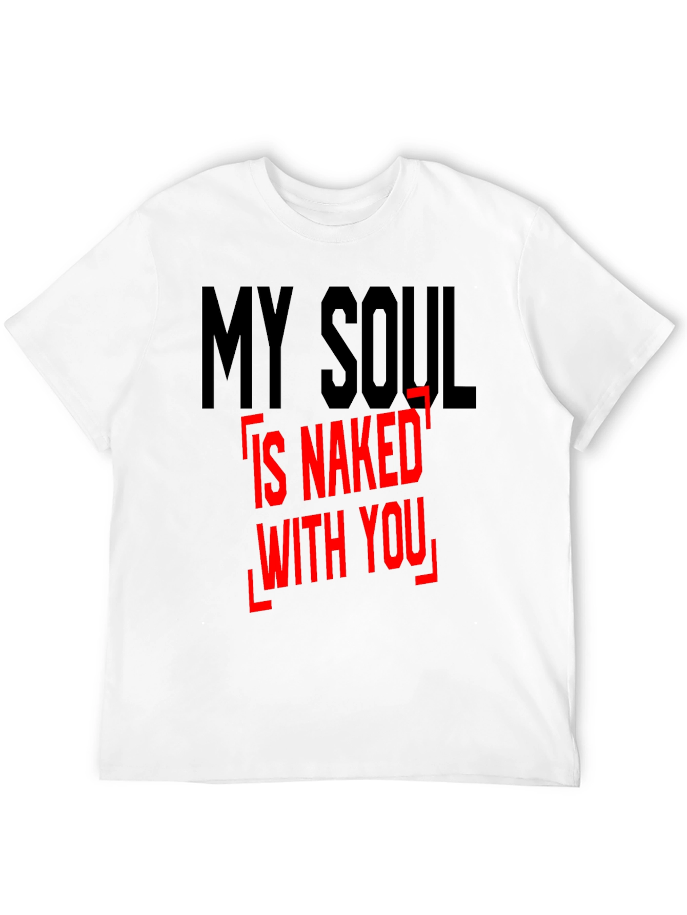 My Soul Is Naked With You - Graphic Tee