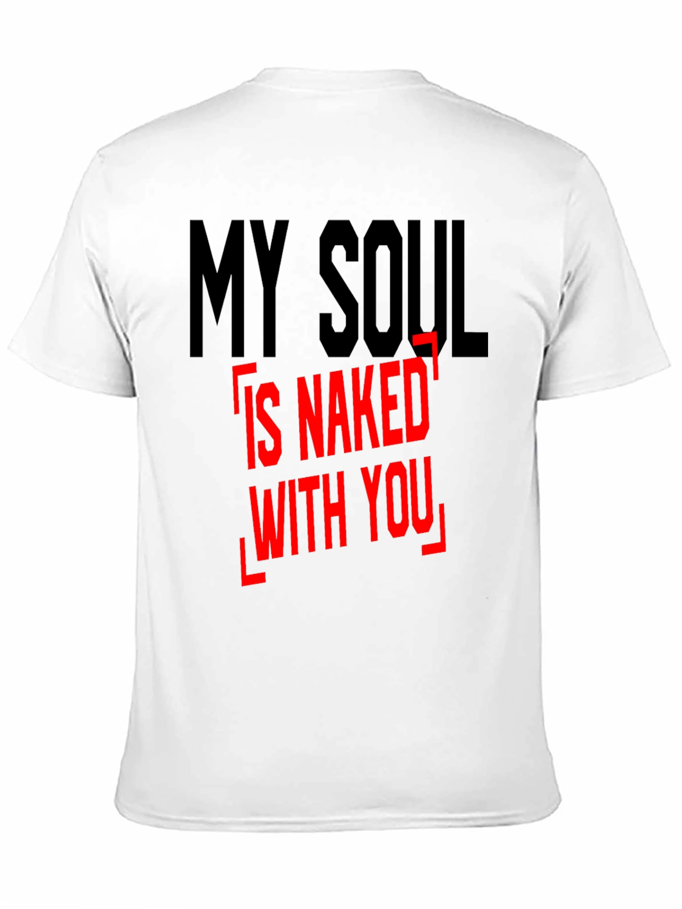 My Soul Is Naked With You - Graphic Tee