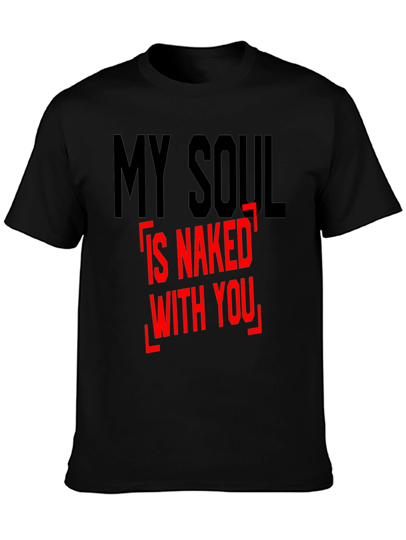 My Soul Is Naked With You - Graphic Tee