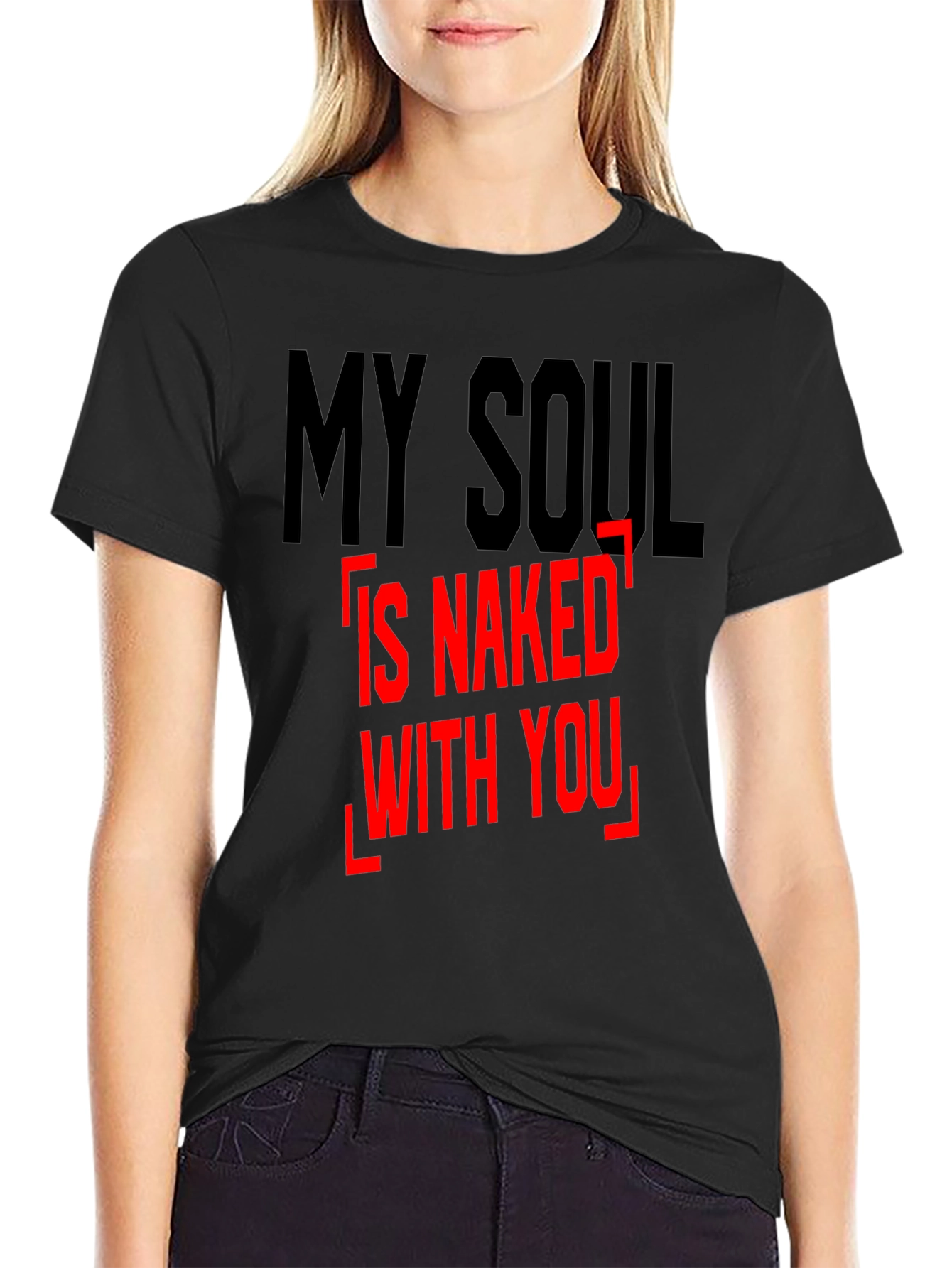 My Soul Is Naked With You - Graphic Tee