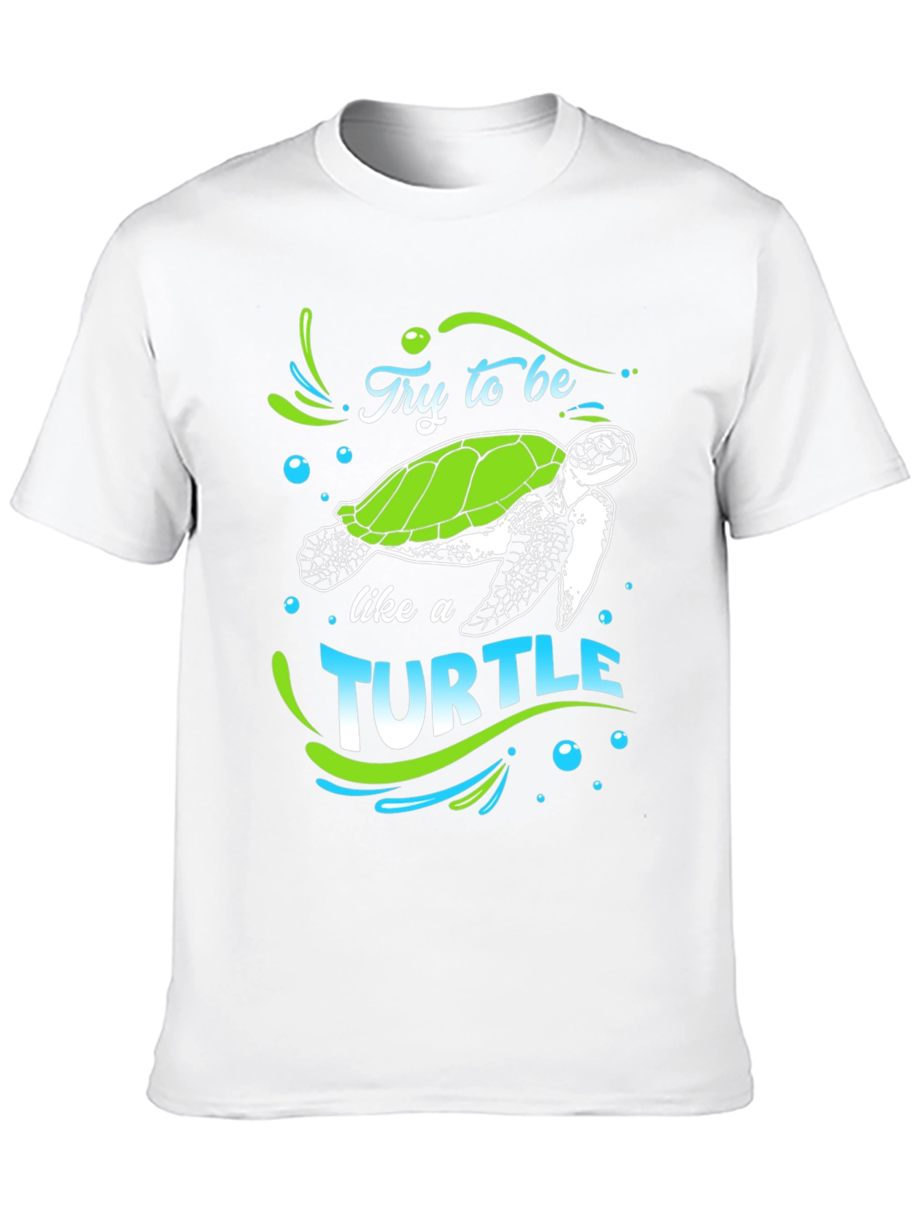 Try to Be Like a Turtle Graphic T-Shirt