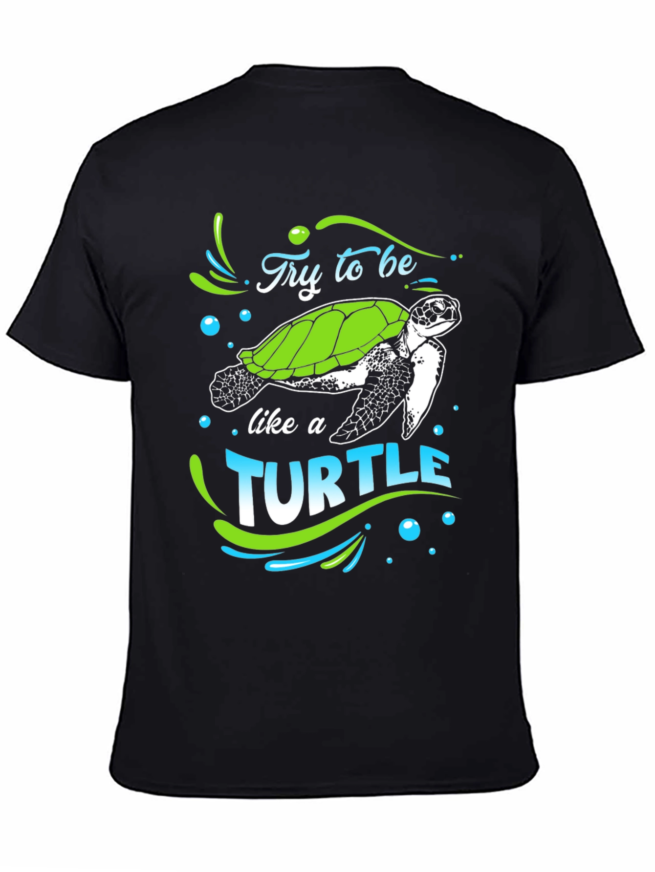Try to Be Like a Turtle Graphic T-Shirt