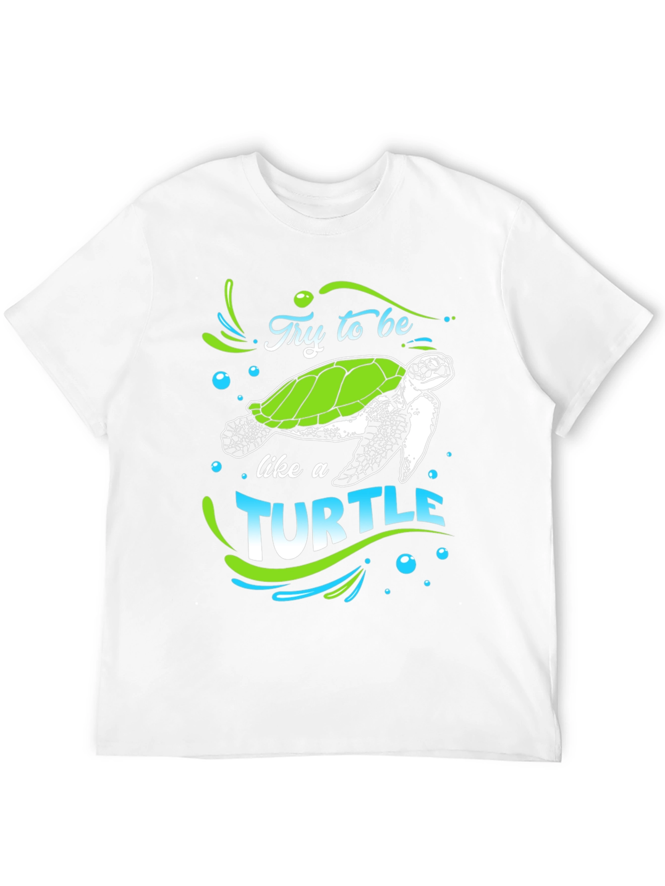 Try to Be Like a Turtle Graphic T-Shirt