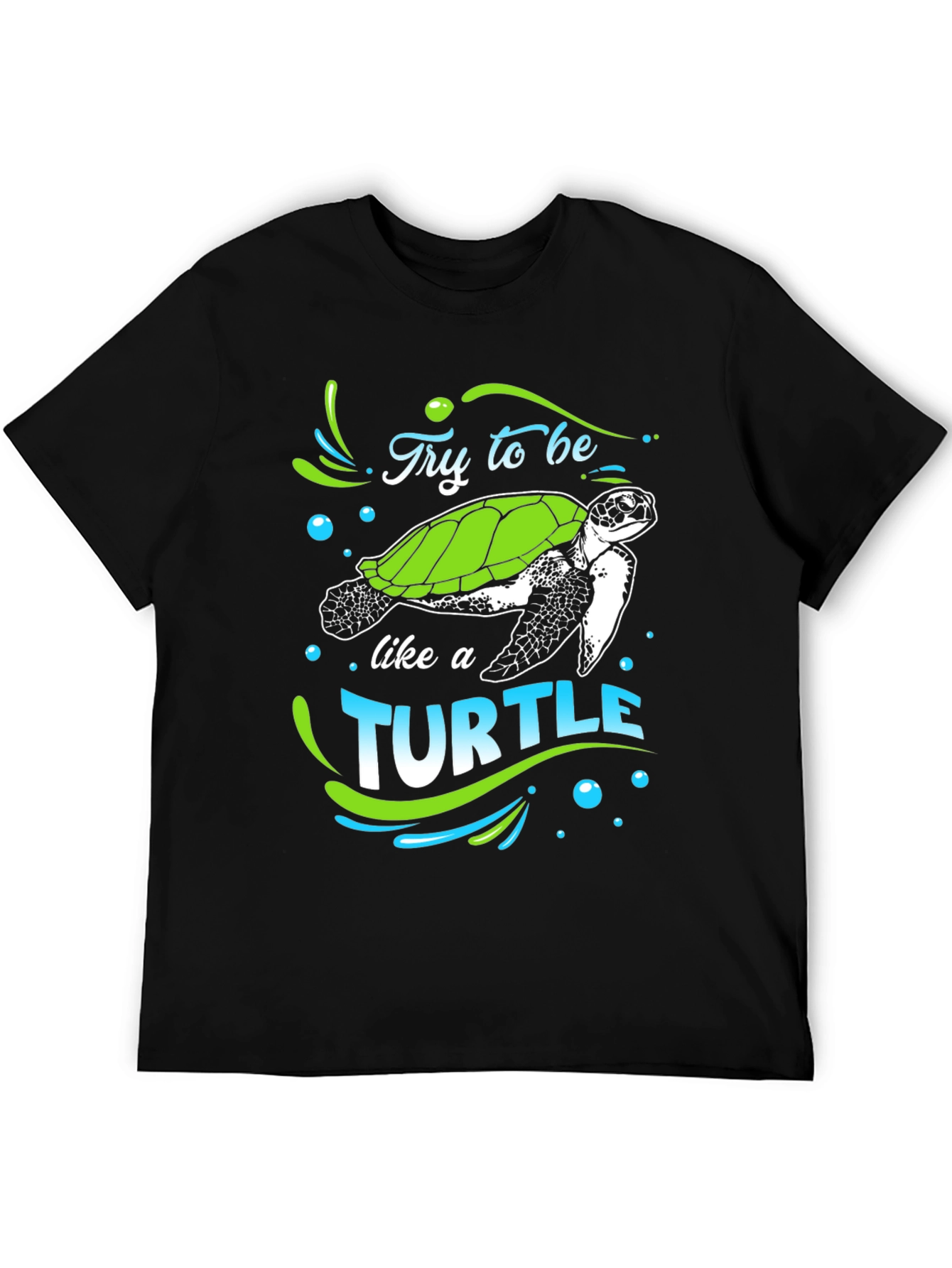 Try to Be Like a Turtle Graphic T-Shirt