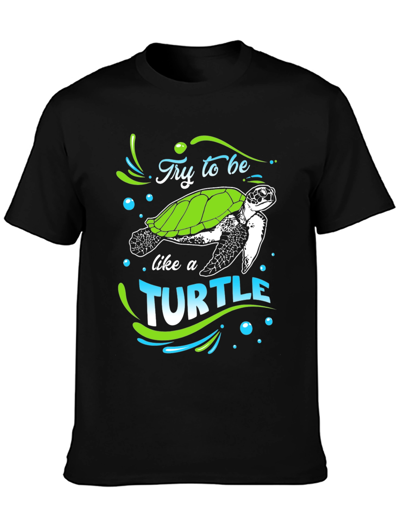 Try to Be Like a Turtle Graphic T-Shirt
