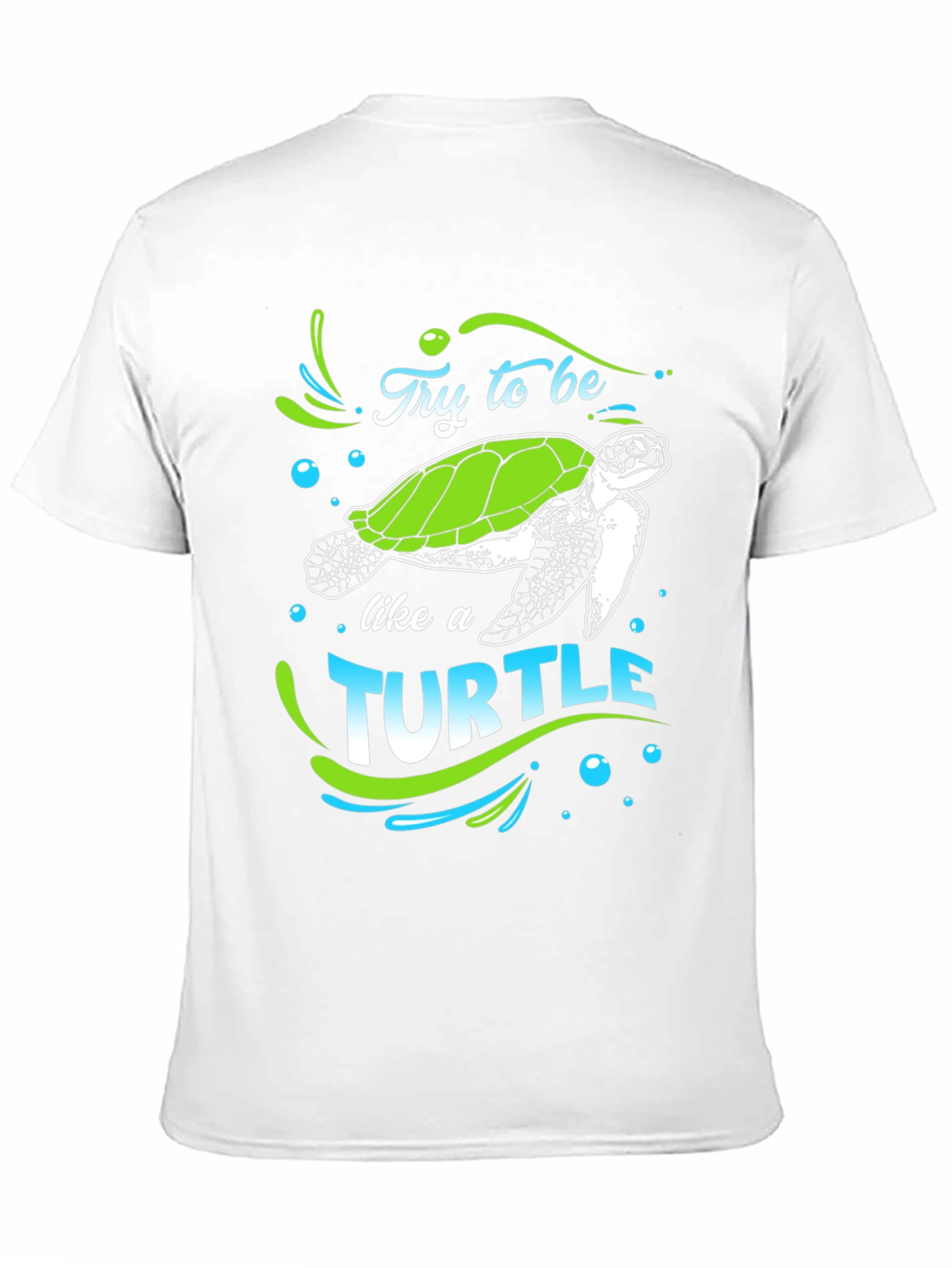 Try to Be Like a Turtle Graphic T-Shirt