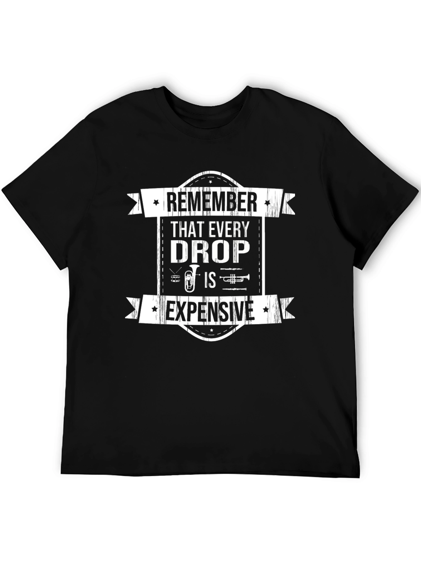 Remember That Every Drop is Expensive Black T-Shirt