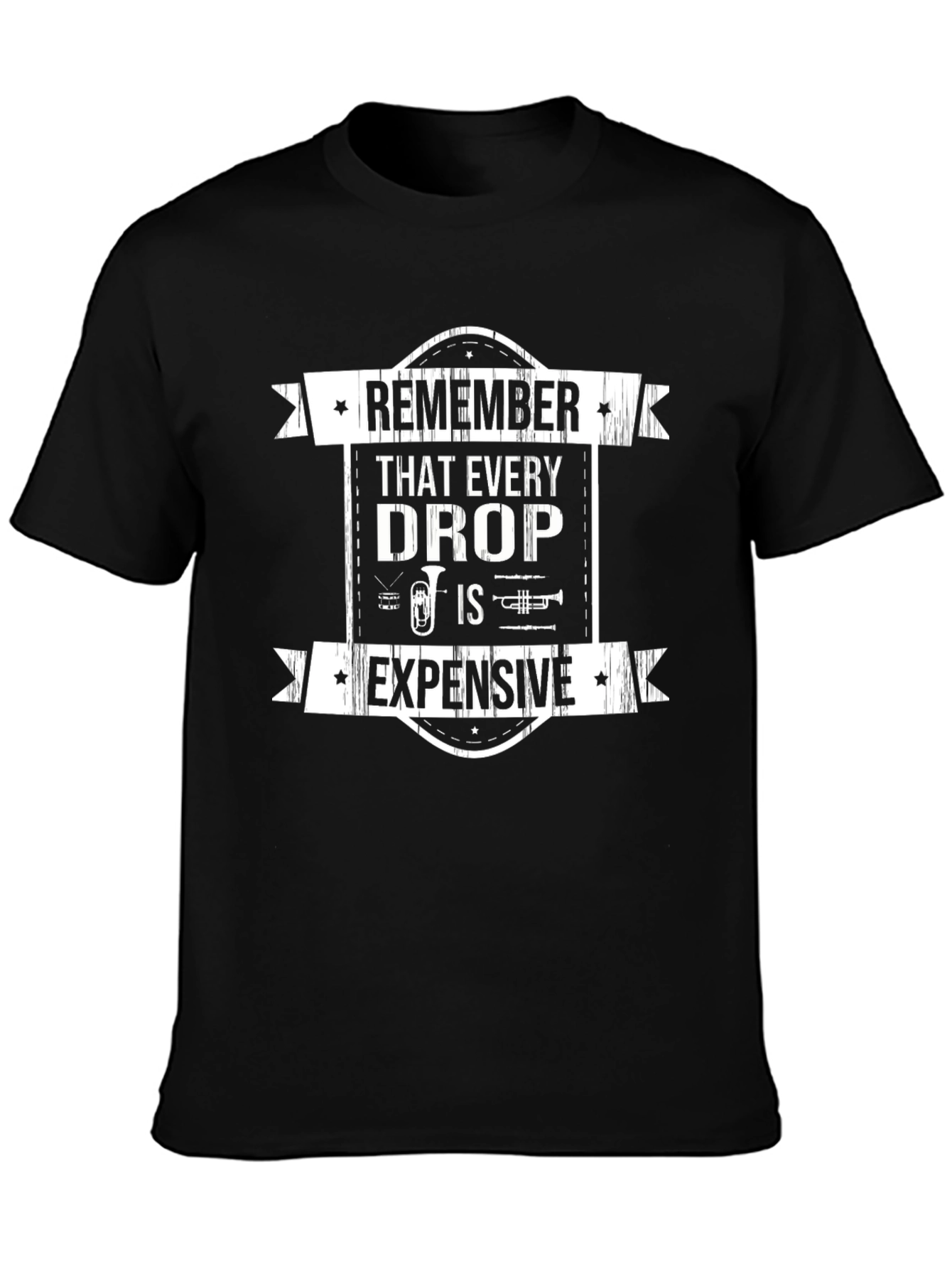 Remember That Every Drop is Expensive Black T-Shirt