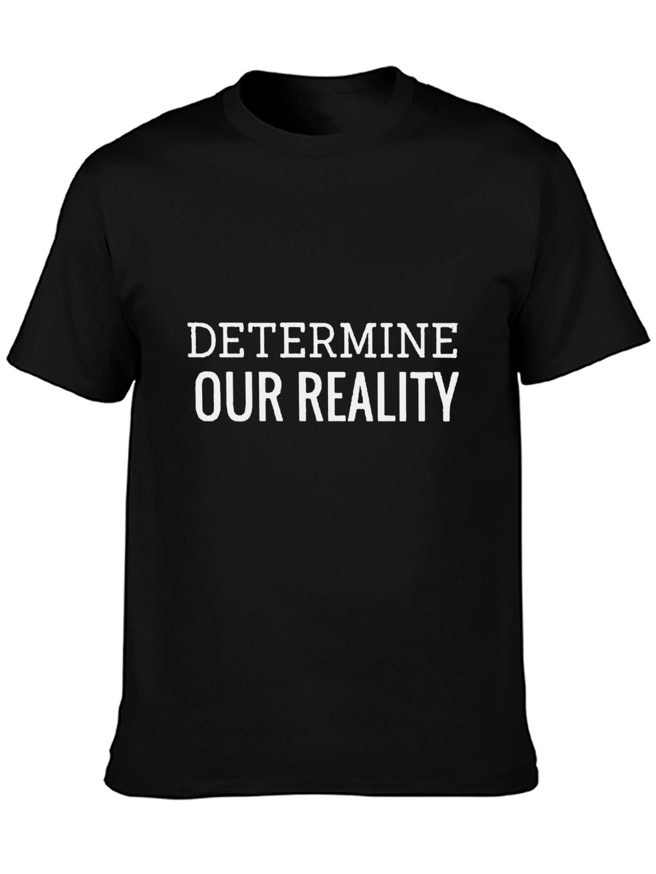 Determine Our Reality Black Graphic T-Shirt