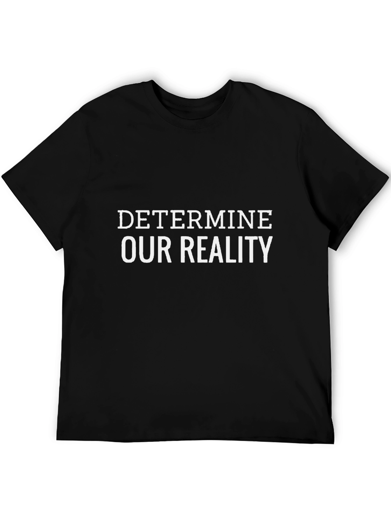 Determine Our Reality Black Graphic T-Shirt