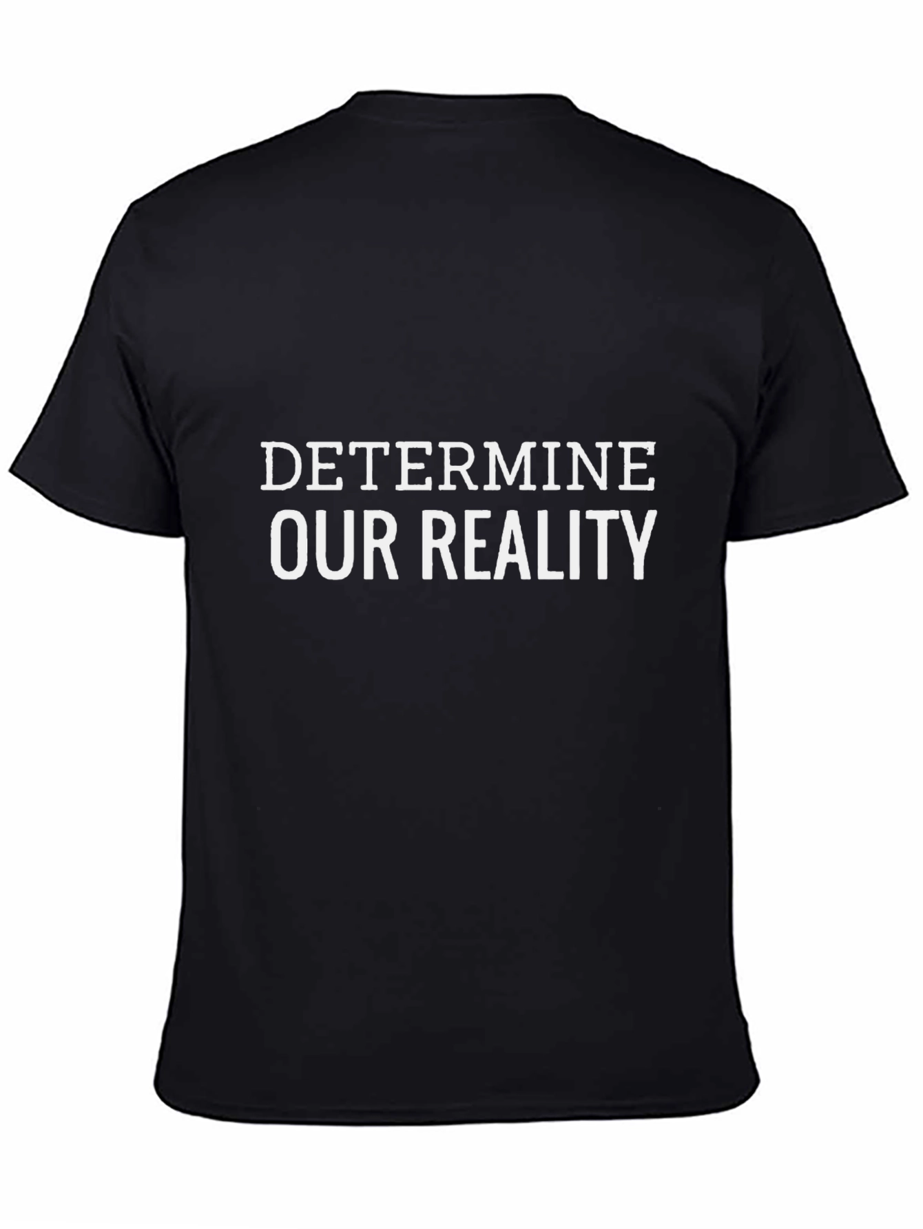 Determine Our Reality Black Graphic T-Shirt