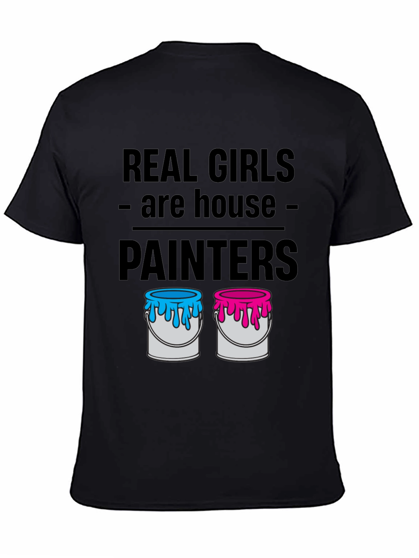 Real Girls Are House Painters T-Shirt