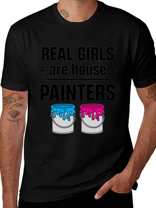 Real Girls Are House Painters T-Shirt