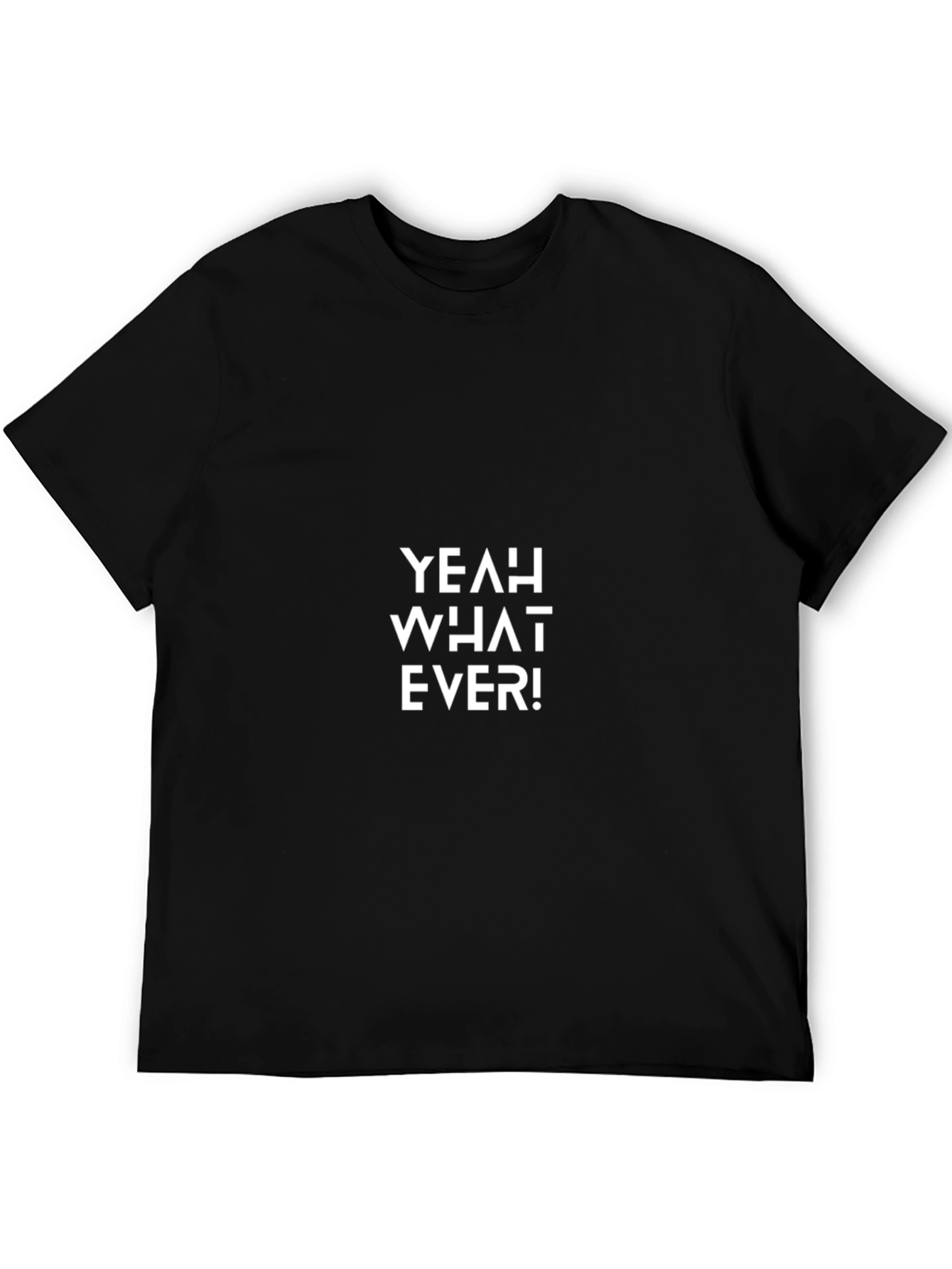 Yeah What Ever! Graphic Tee - Casual Black T-Shirt