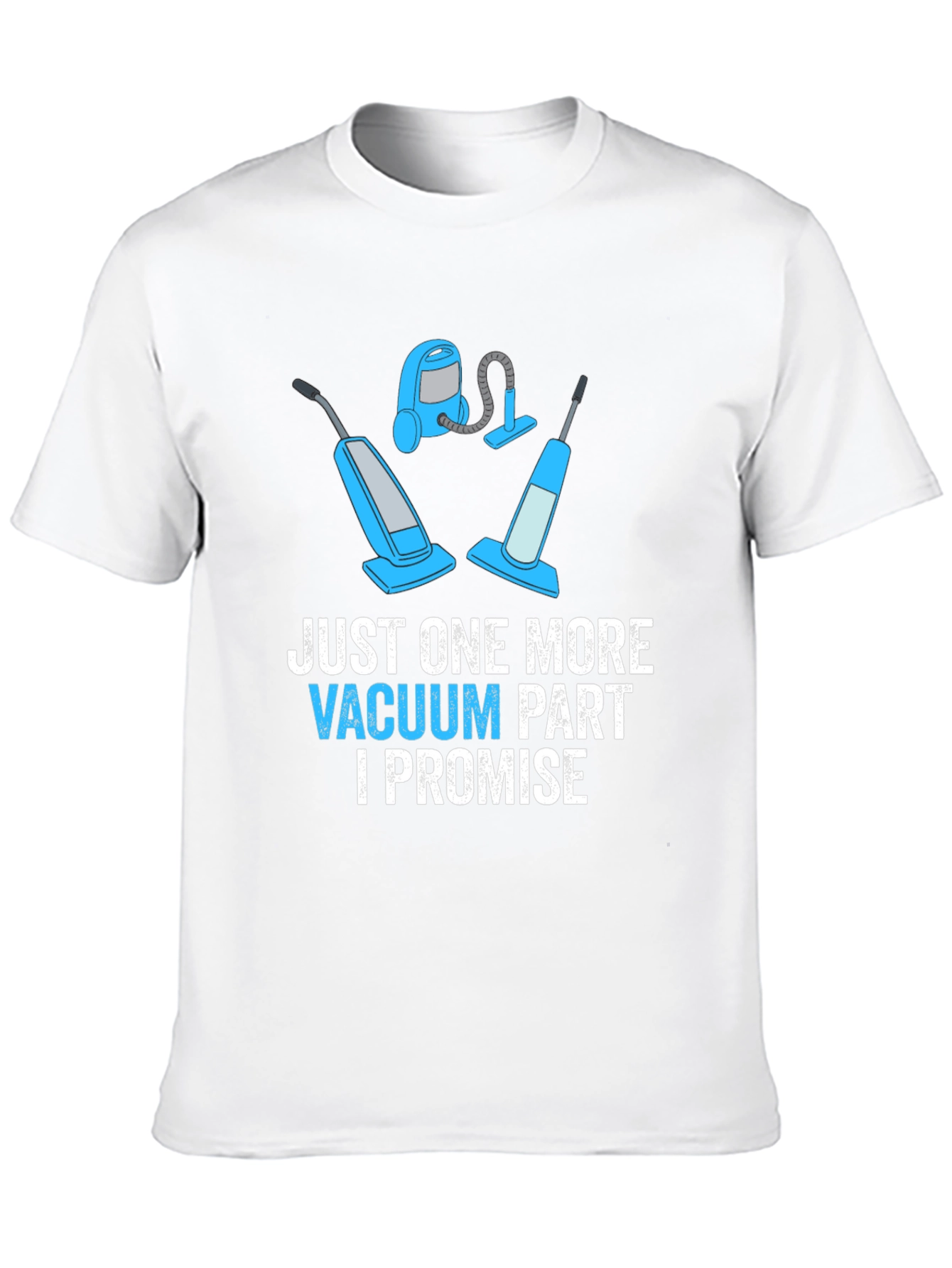 Just One More Vacuum Part Promise Graphic Tee