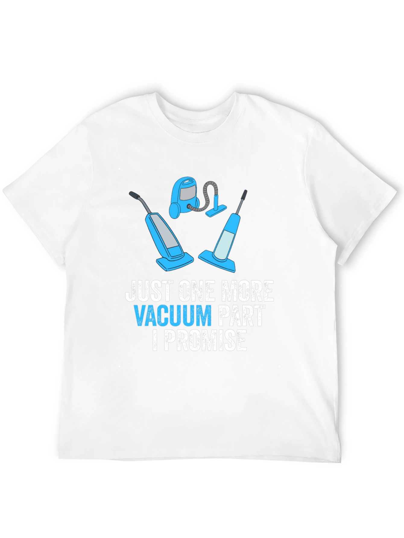 Just One More Vacuum Part Promise Graphic Tee