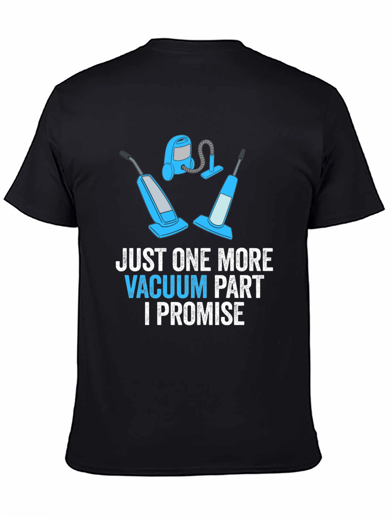Just One More Vacuum Part Promise Graphic Tee