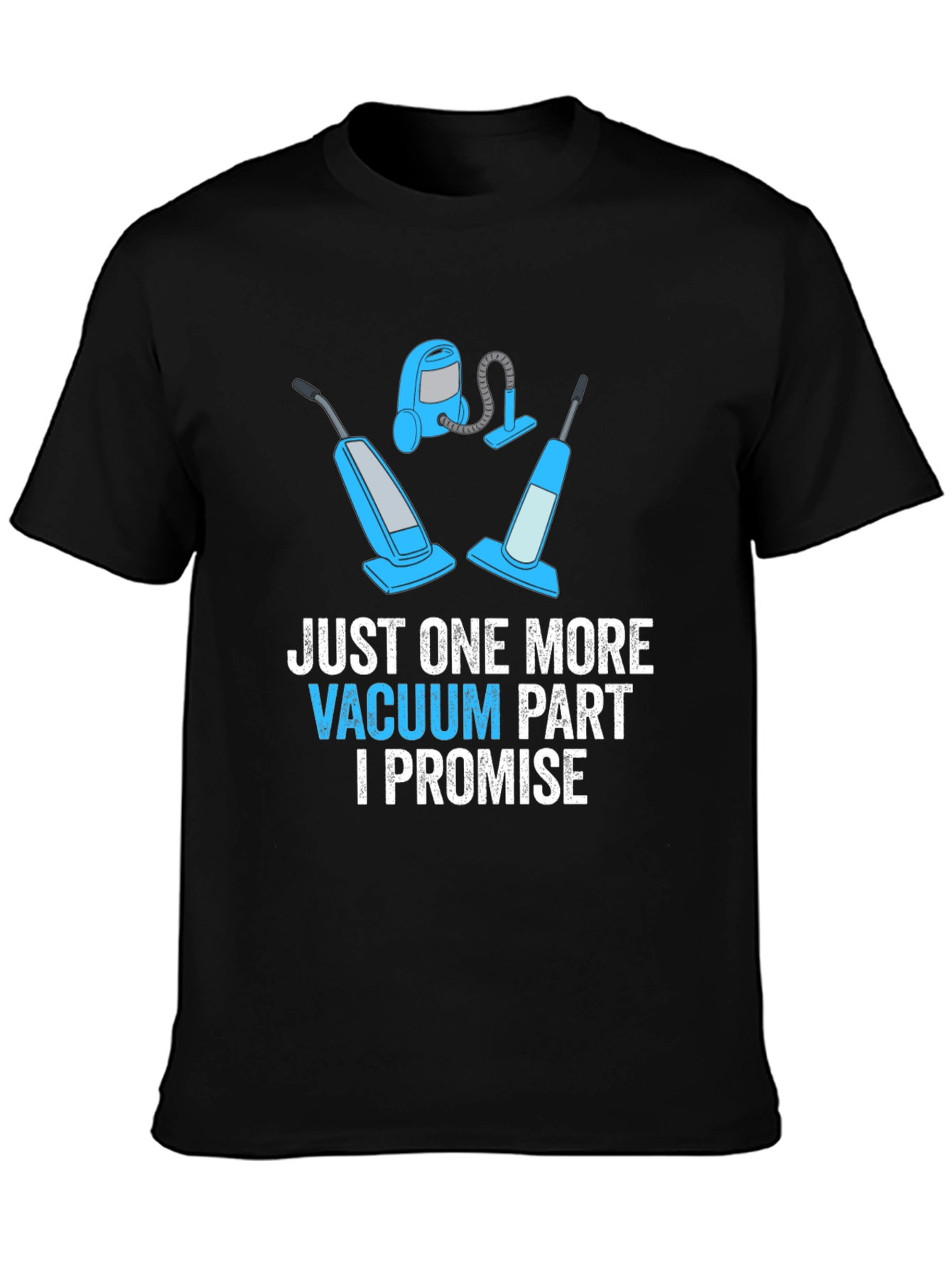 Just One More Vacuum Part Promise Graphic Tee