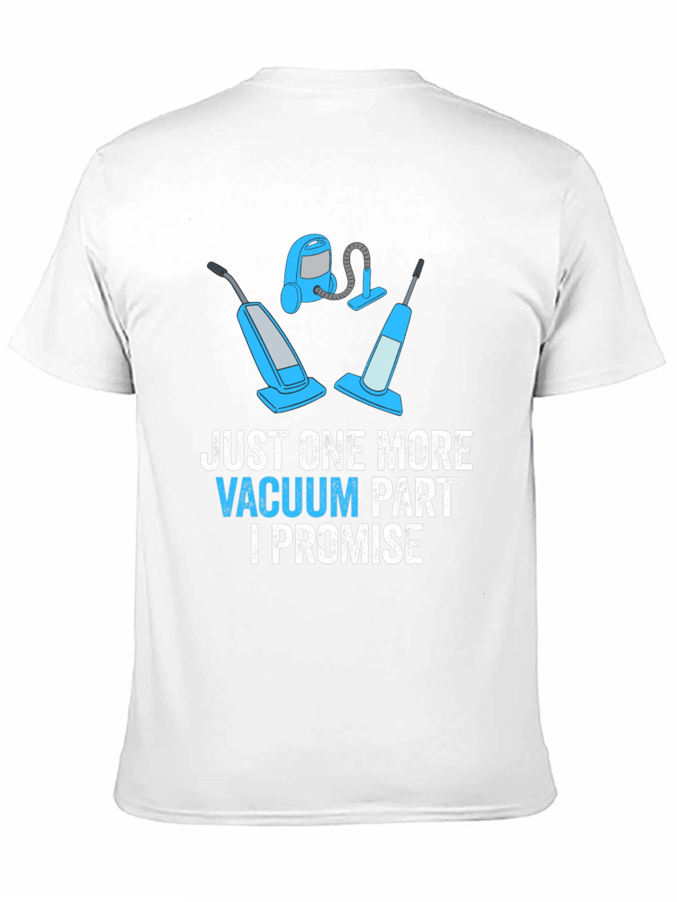 Just One More Vacuum Part Promise Graphic Tee