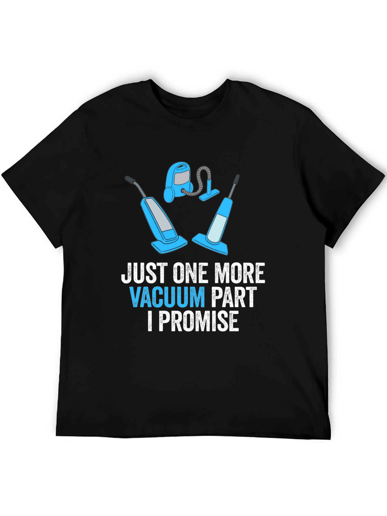 Just One More Vacuum Part Promise Graphic Tee