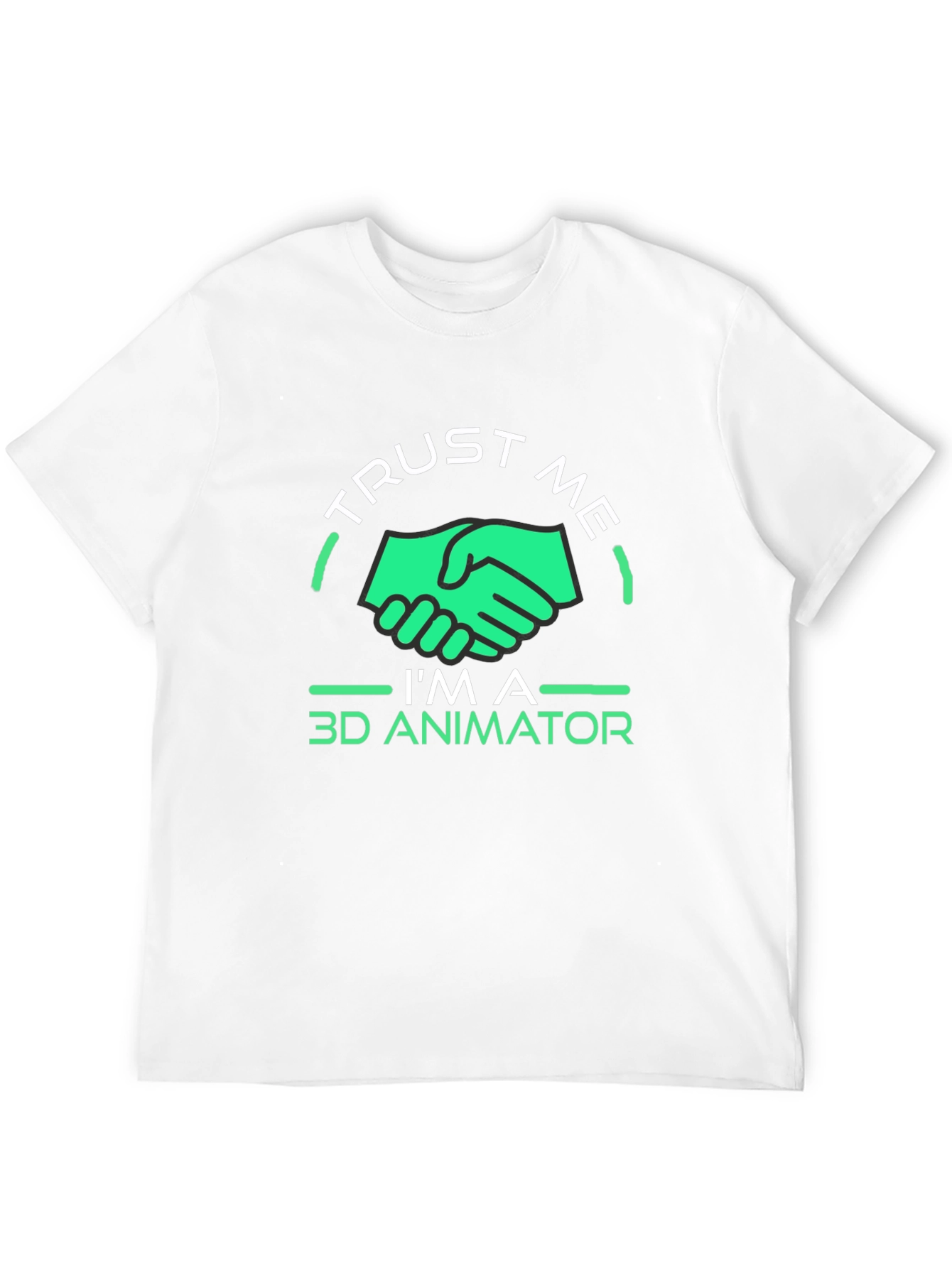 Trust Me Im a 3D Animator T-Shirt