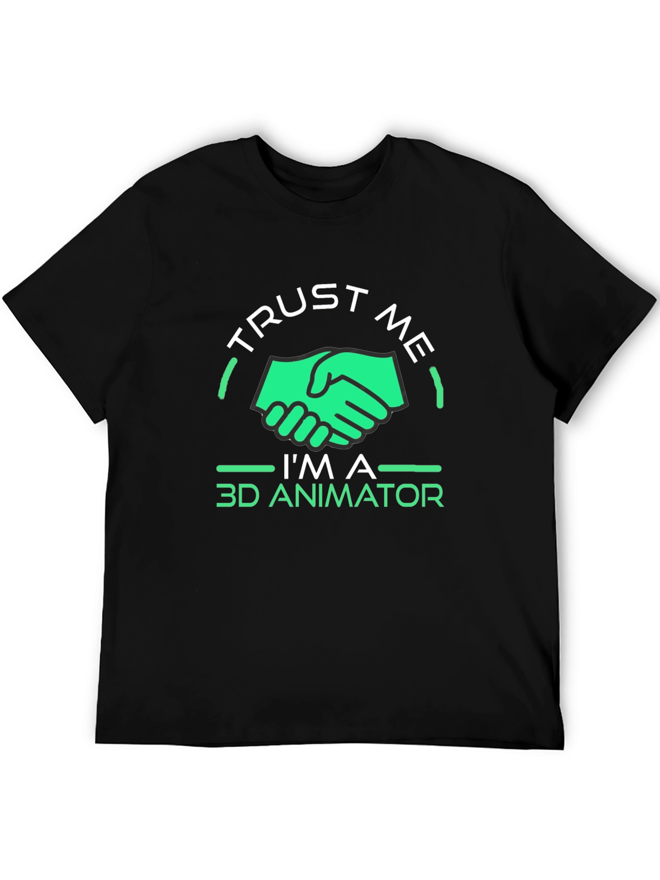 Trust Me Im a 3D Animator T-Shirt