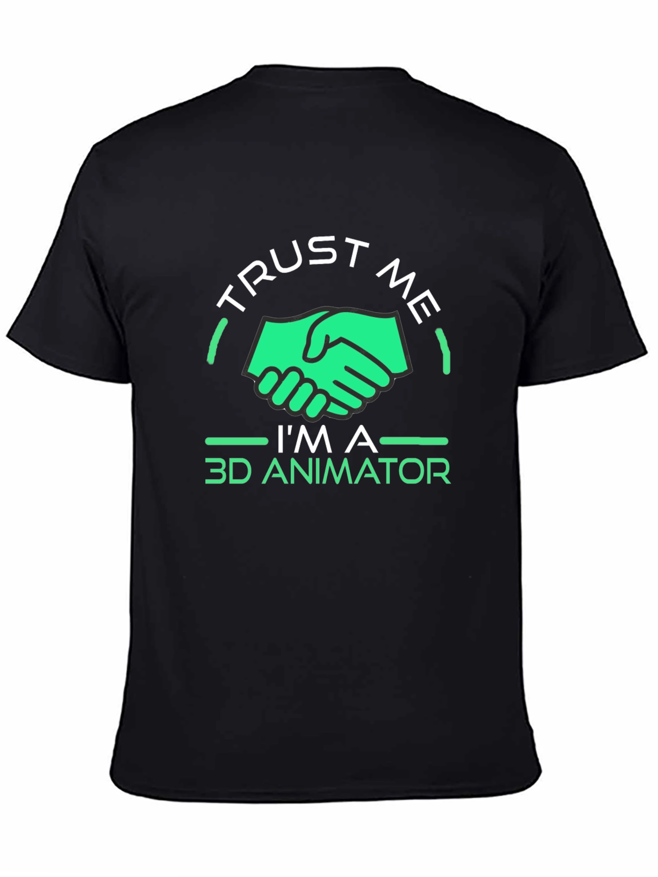 Trust Me Im a 3D Animator T-Shirt
