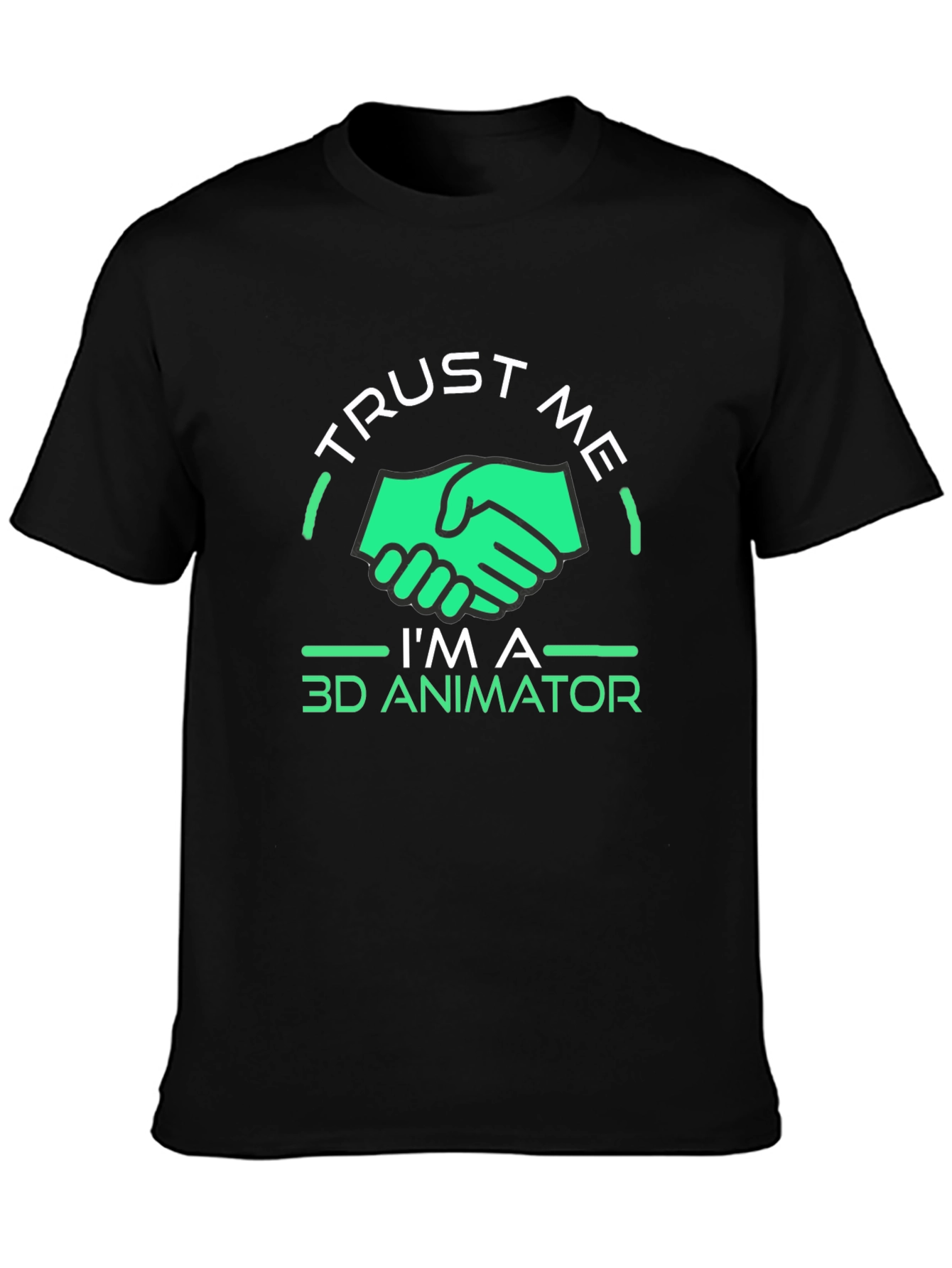 Trust Me Im a 3D Animator T-Shirt