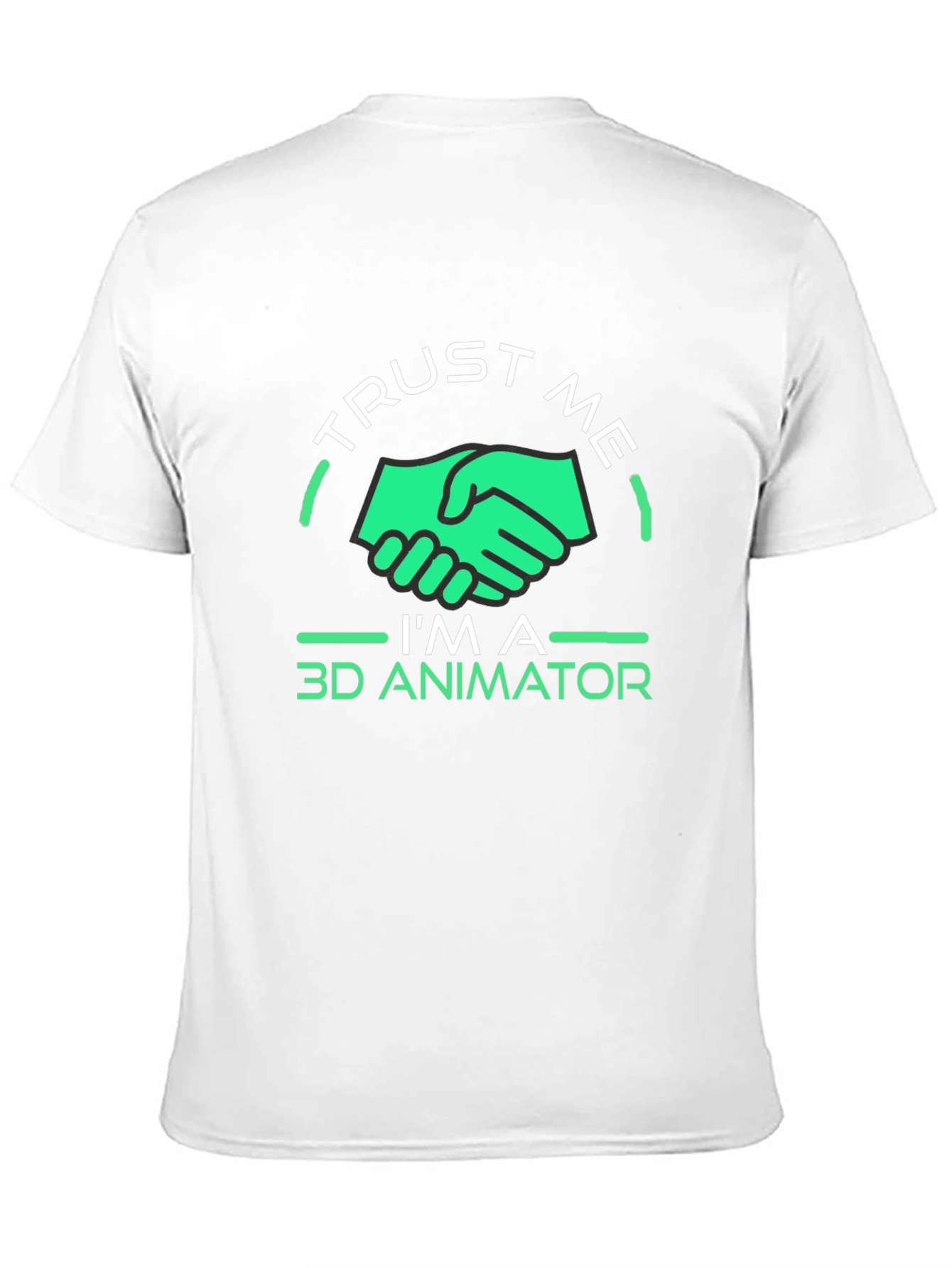 Trust Me Im a 3D Animator T-Shirt