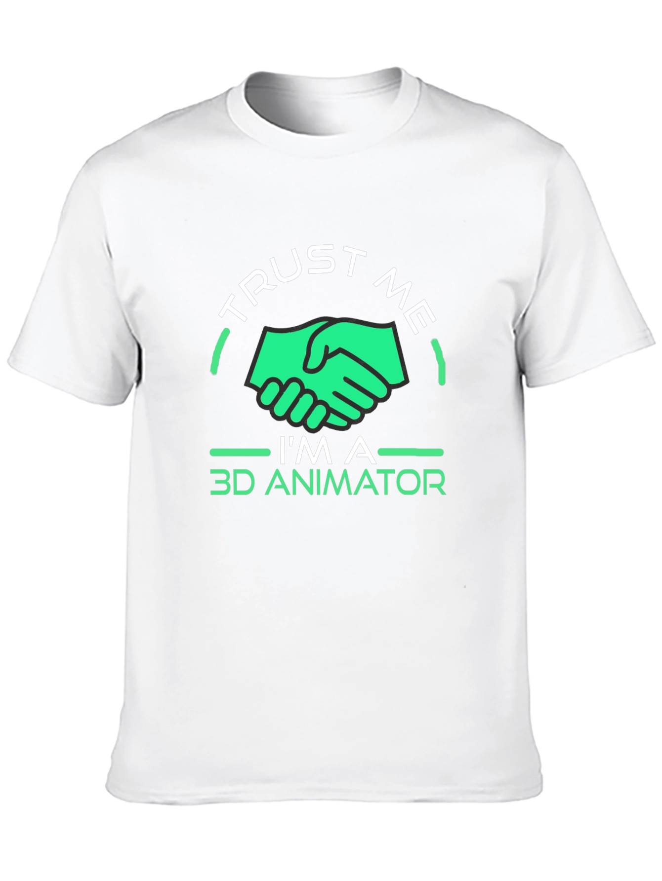 Trust Me Im a 3D Animator T-Shirt